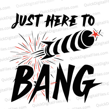 Just Here to BANG - Fireworks Typography Art Download svg png jpeg