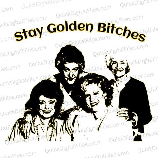 "Stay Golden Bitches Golden Girls Silhouette Design"