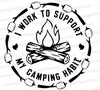 I work to support my camping habit svg png jpeg