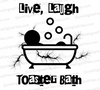 live laugh toaster bath svg png jpeg pdf