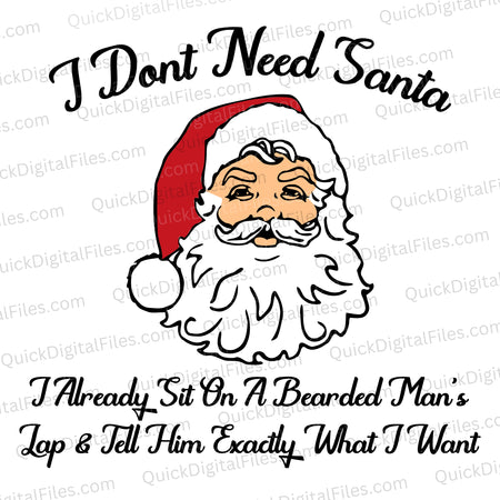 I don’t need Santa, I already sit on a bearded man’s lap and tell him what I want svg png jpeg pdf