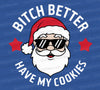 "Bitch better have my cookies" Christmas vector graphic on a t-shirt
