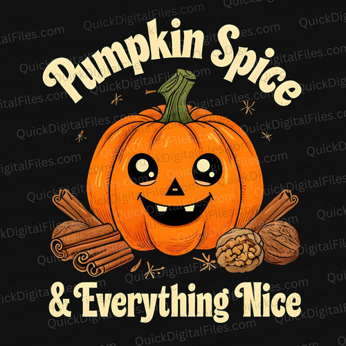 Pumpkin Spice & Everything Nice: PNG JPEG PDF