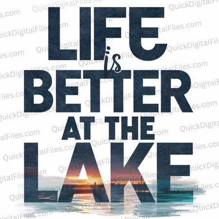 'Life is Better at the Lake' typography design with transparent lake imagery on white background.