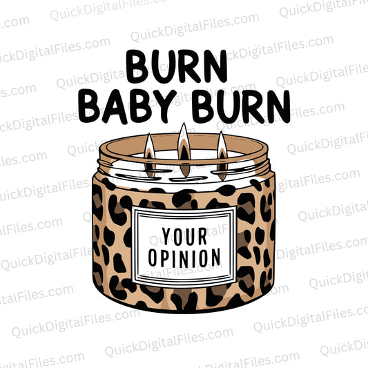 "Leopard print candle graphic with 'BURN BABY BURN' and 'YOUR OPINION' phrases."