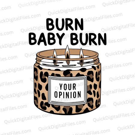 "Leopard print candle graphic with 'BURN BABY BURN' and 'YOUR OPINION' phrases."