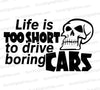 Life Is Too Short to Drive Boring Cars Skull Graphic SVG
