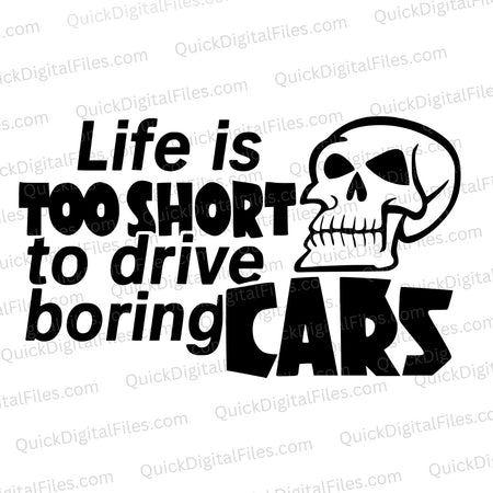 Life Is Too Short to Drive Boring Cars Skull Graphic SVG
