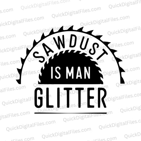 "Circular saw blade graphic with 'Sawdust is Man Glitter' text in black and white."