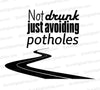 Not Drunk, Just Avoiding Potholes Car Decal SVG
