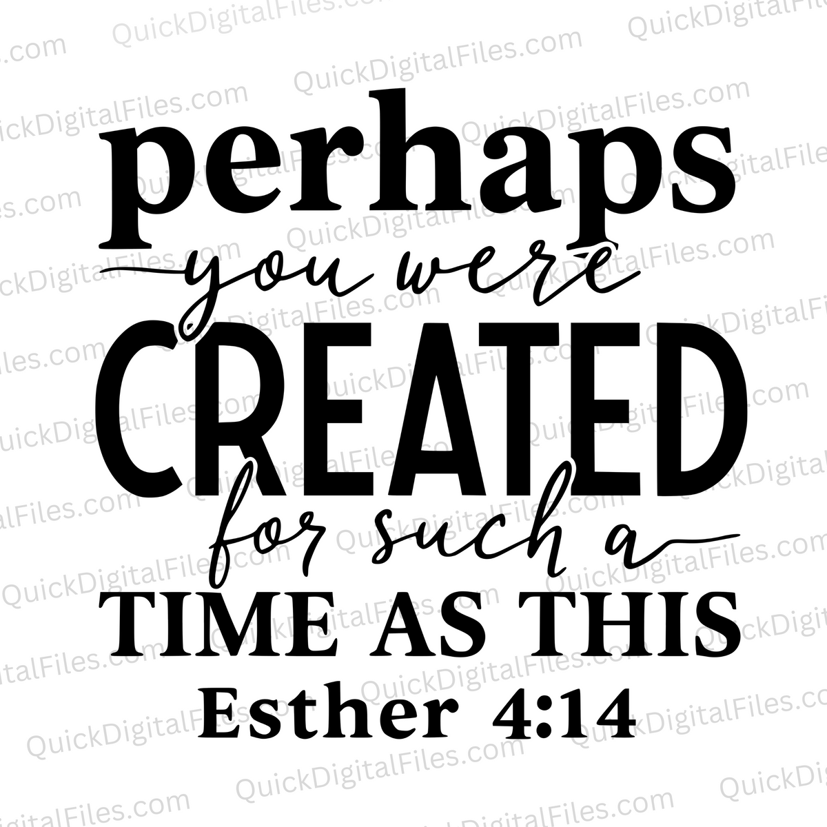 'Perhaps You Were Created for Such a Time' - Esther 4:14 Quote SVG PNG ...