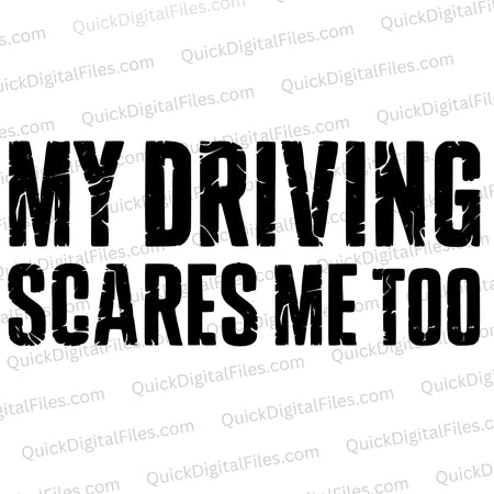 "My Driving Scares Me Too humorous text graphic SVG."