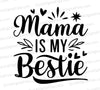 "Mama Is My Bestie Elegant Text Design"