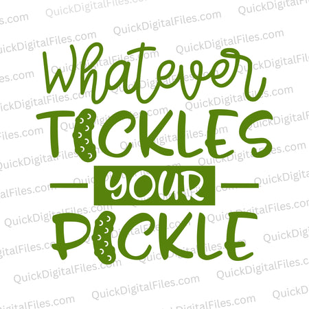 "Green 'Tickles Your Pickle' phrase SVG file for fun apparel customization."