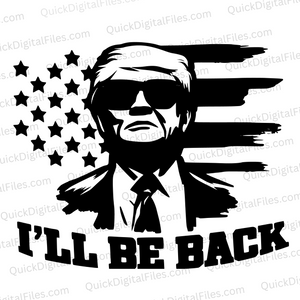 "Donald Trump I'll Be Back Graphic with American Flag SVG, PNG, JPEG, PDF"