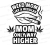 Funny cannabis mom SVG graphic with "Only Way Higher" phrase