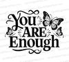 "You Are Enough Butterfly Graphic SVG, PNG, JPEG, PDF"