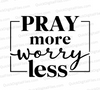 "PRAY More Worry Less Inspirational Quote SVG, PNG, JPEG, PDF"