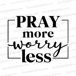 "PRAY More Worry Less Inspirational Quote SVG, PNG, JPEG, PDF"