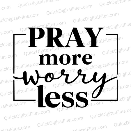 "PRAY More Worry Less Inspirational Quote SVG, PNG, JPEG, PDF"