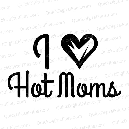 I Heart Hot Moms SVG – Funny Bold Text Design for Cricut & Shirts