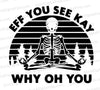 "Eff You See Kay Skeleton Meditation Illustration - Digital Download"