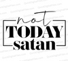 "Not Today Satan Minimalist Textual Graphic SVG, PNG, JPEG, PDF"