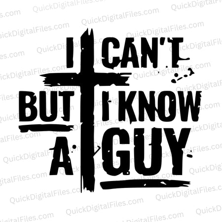 Faith-inspired SVG design for believers - "I Can't, But I Know A Guy"