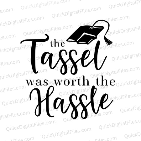 Inspirational graduation SVG design "The Tassel Was Worth The Hassle"