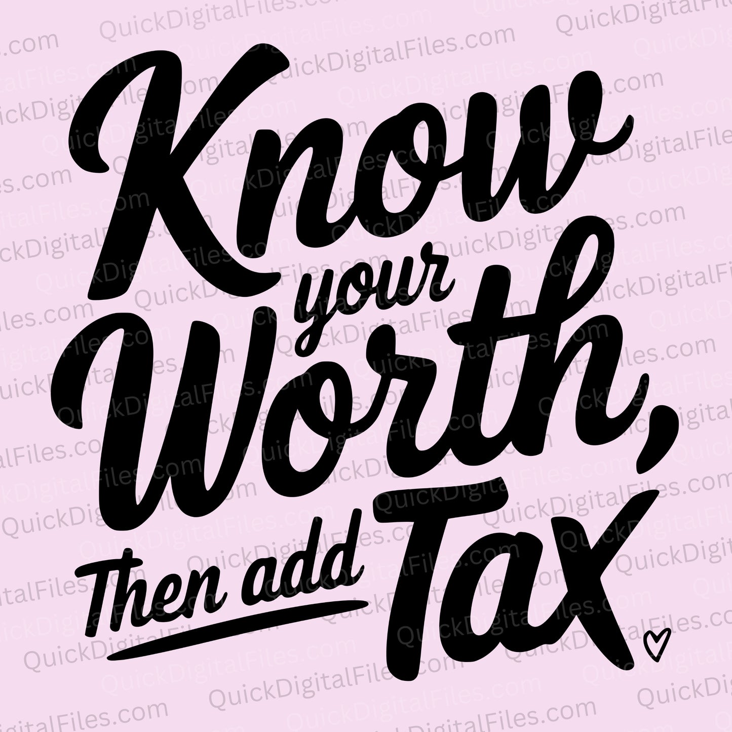 Know Your Worth Then Add Tax SVG in elegant cursive font
