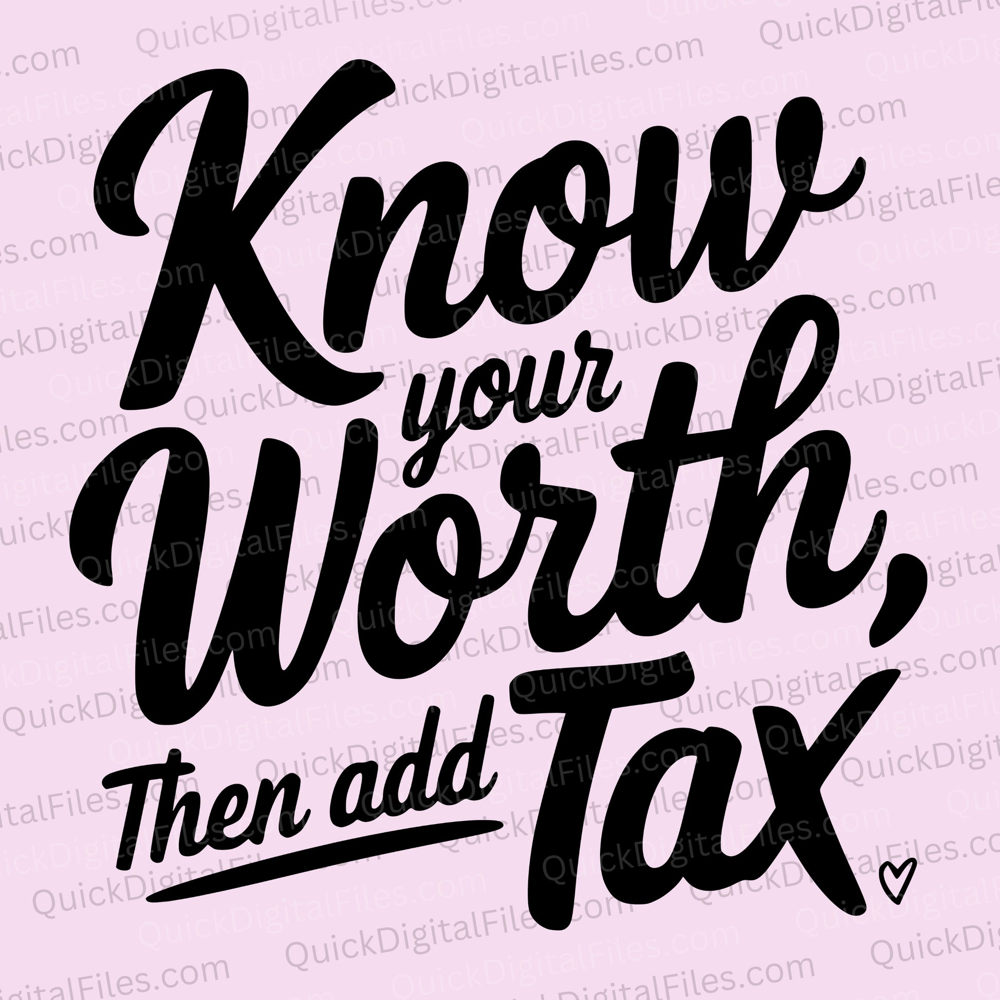 Know Your Worth Then Add Tax SVG in elegant cursive font
