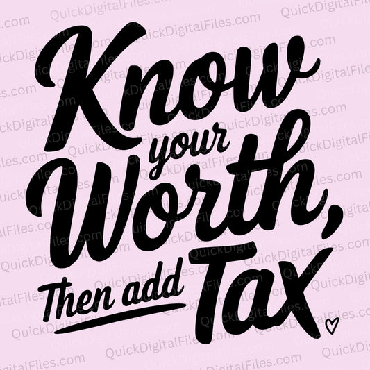 Know Your Worth Then Add Tax SVG in elegant cursive font
