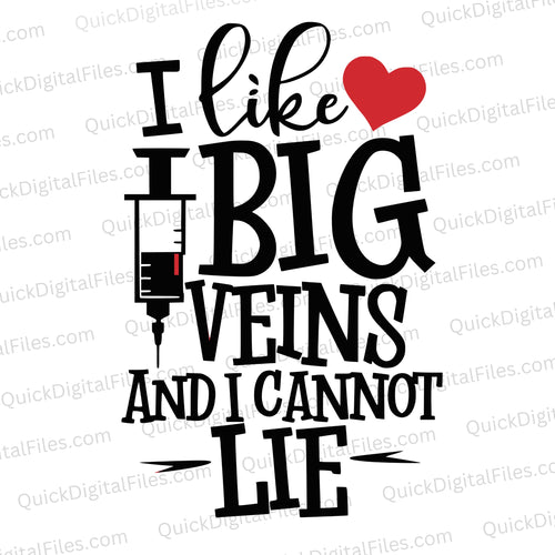 I Like Big Veins and I Cannot Lie: PNG SVG JPEG PDF