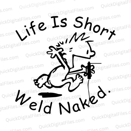 "Funny welding quote SVG 'Life Is Short, Weld Naked' for crafts."