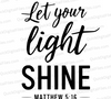 "Let Your Light Shine Matthew 5:16 Inspirational Quote SVG, PNG, JPEG, PDF"