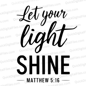 "Let Your Light Shine Matthew 5:16 Inspirational Quote SVG, PNG, JPEG, PDF"