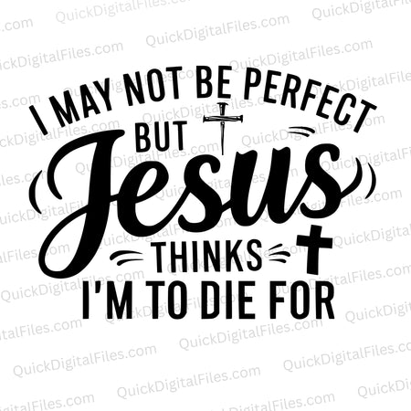 Jesus Thinks I'm to Die For: PNG JPEG PDF SVG