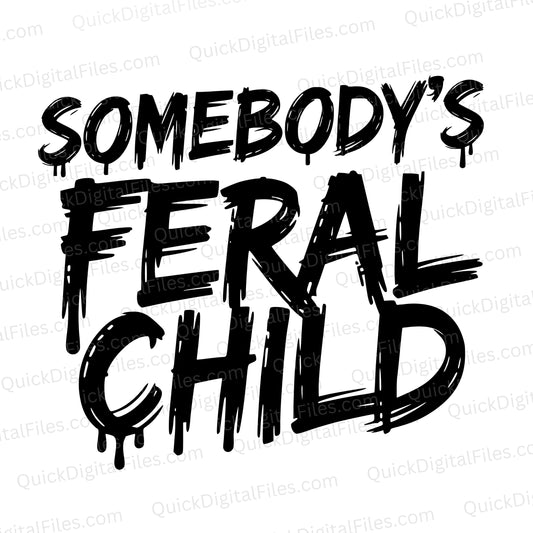 Feral Child SVG | Dripping Funny Text Design for Cricut & Shirts