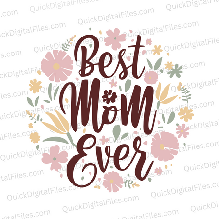 "Best Mom Ever Floral Circle Graphic SVG, PNG, JPEG, PDF"