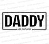 "Customizable 'DADDY' text graphic in a modern grunge font with space for adding text."