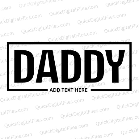 "Customizable 'DADDY' text graphic in a modern grunge font with space for adding text."