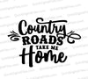 "Country Roads Take Me Home" SVG design for rustic home decor and apparel.