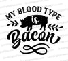 "My Blood Type is Bacon" SVG design with country-style pig graphic.