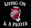 Skeleton hand holding Dr Pepper can with text “Living on Dr Pepper & a Prayer”
