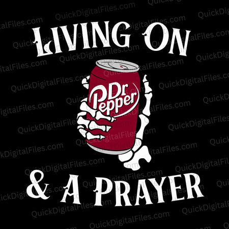 Skeleton hand holding Dr Pepper can with text “Living on Dr Pepper & a Prayer”
