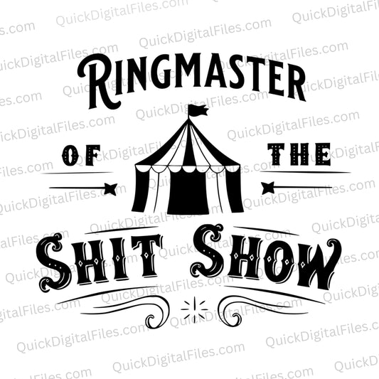 "Black and white circus-themed graphic with 'Ringmaster of the Shit Show' banner and tent."
