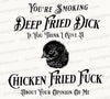 "You're Smoking Deep Fried Fuck" Adult Graphic SVG