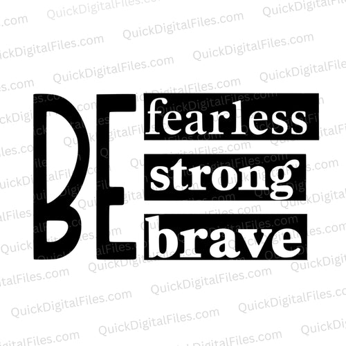 Be Strong, Fearless, Brave: PNG JPEG PDF SVG