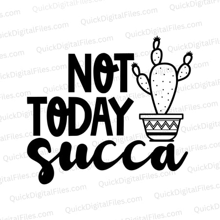 Not Today Succa funny succulent SVG design