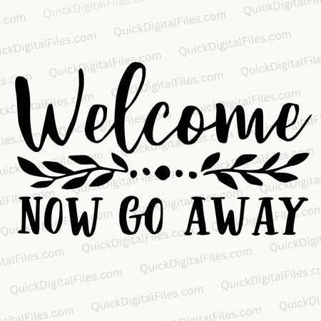 Welcome NOW GO AWAY Textual Design SVG